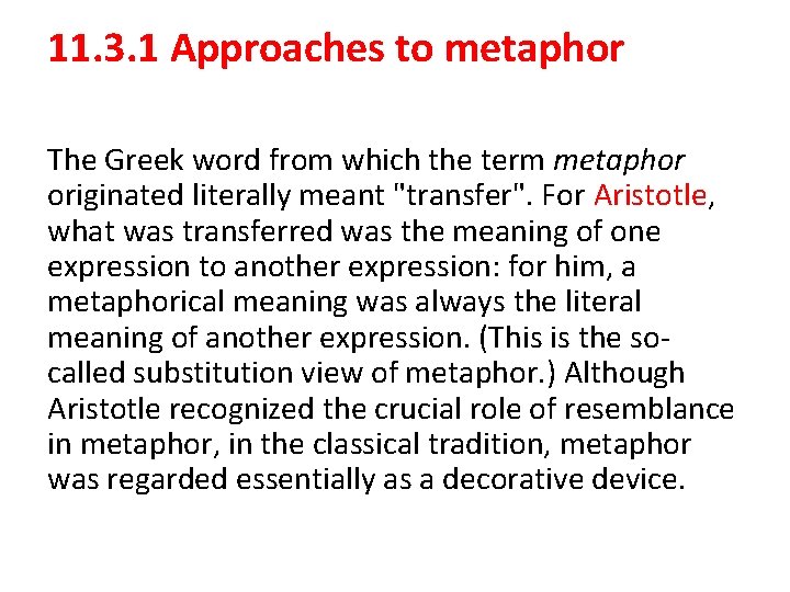 11. 3. 1 Approaches to metaphor The Greek word from which the term metaphor