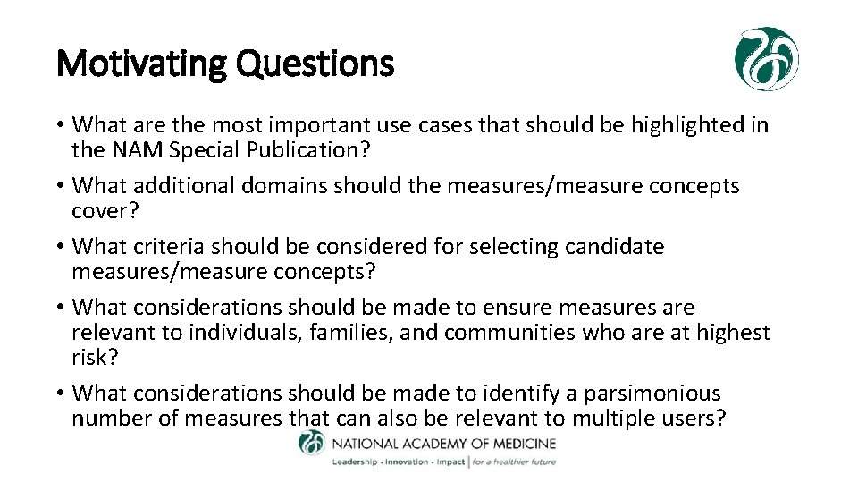 Motivating Questions • What are the most important use cases that should be highlighted