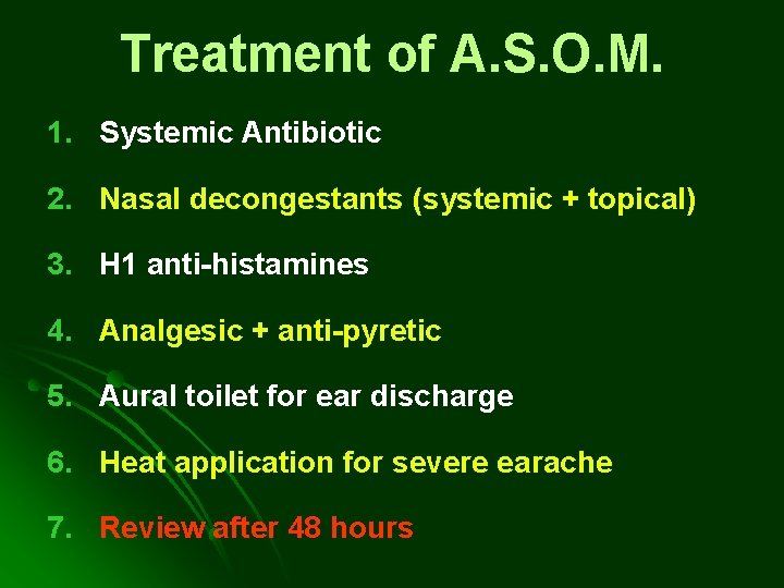 Treatment of A. S. O. M. 1. Systemic Antibiotic 2. Nasal decongestants (systemic + Treatment of A. S. O. M. 1. Systemic Antibiotic 2. Nasal decongestants (systemic +