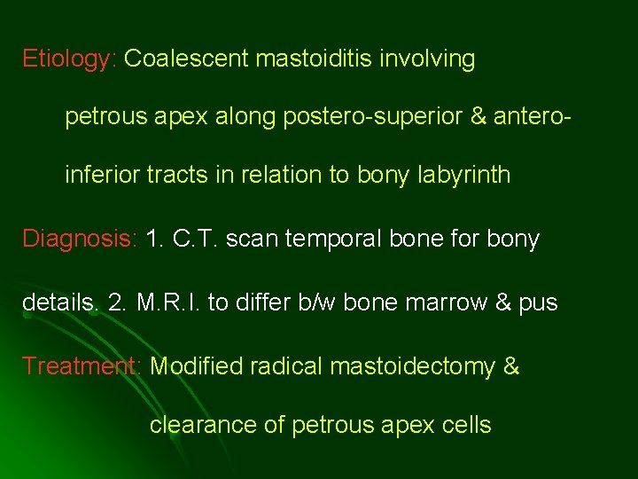 Etiology: Coalescent mastoiditis involving petrous apex along postero-superior & anteroinferior tracts in relation to Etiology: Coalescent mastoiditis involving petrous apex along postero-superior & anteroinferior tracts in relation to