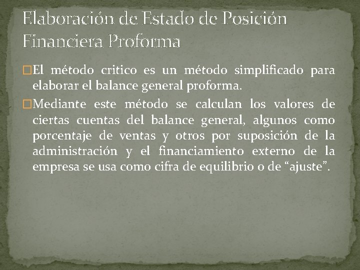 Elaboración de Estado de Posición Financiera Proforma �El método critico es un método simplificado