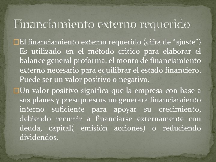 Financiamiento externo requerido �El financiamiento externo requerido (cifra de “ajuste”) Es utilizado en el