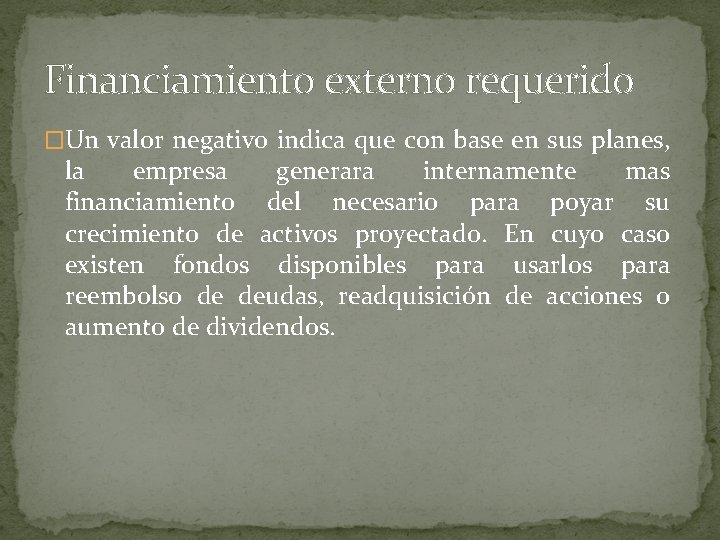 Financiamiento externo requerido �Un valor negativo indica que con base en sus planes, la