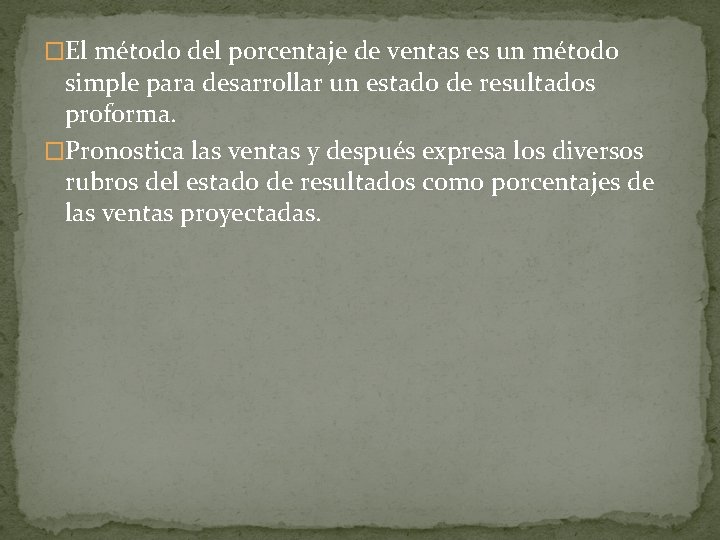 �El método del porcentaje de ventas es un método simple para desarrollar un estado