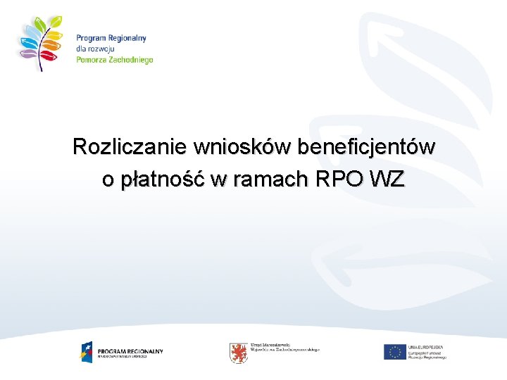 Rozliczanie wniosków beneficjentów o płatność w ramach RPO WZ 