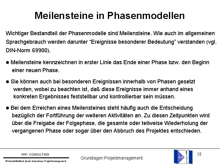 Meilensteine in Phasenmodellen Wichtiger Bestandteil der Phasenmodelle sind Meilensteine. Wie auch im allgemeinen Sprachgebrauch