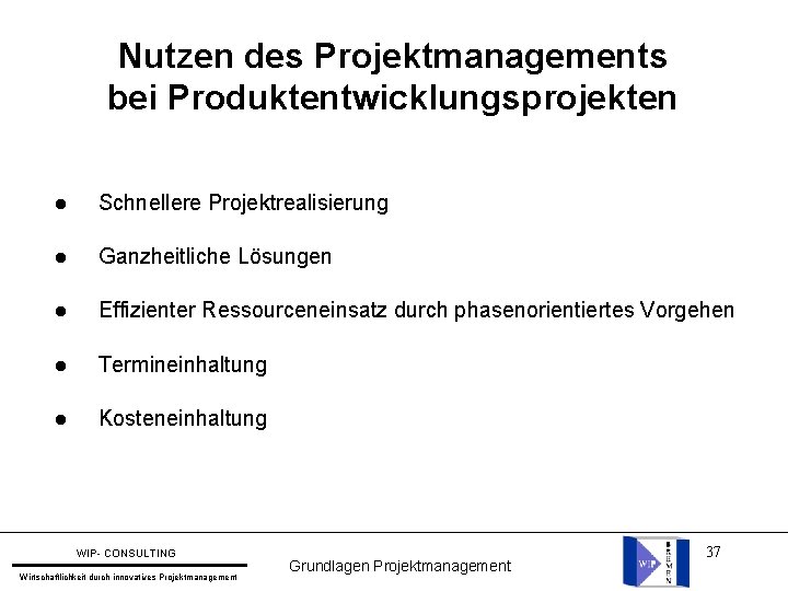 Nutzen des Projektmanagements bei Produktentwicklungsprojekten l Schnellere Projektrealisierung l Ganzheitliche Lösungen l Effizienter Ressourceneinsatz