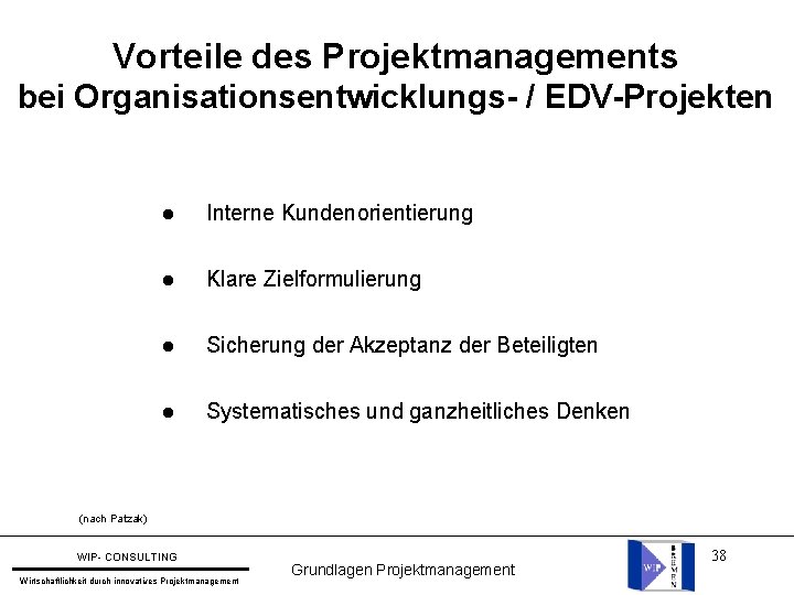 Vorteile des Projektmanagements bei Organisationsentwicklungs- / EDV-Projekten l Interne Kundenorientierung l Klare Zielformulierung l
