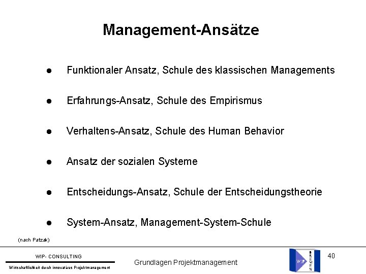 Management-Ansätze l Funktionaler Ansatz, Schule des klassischen Managements l Erfahrungs-Ansatz, Schule des Empirismus l