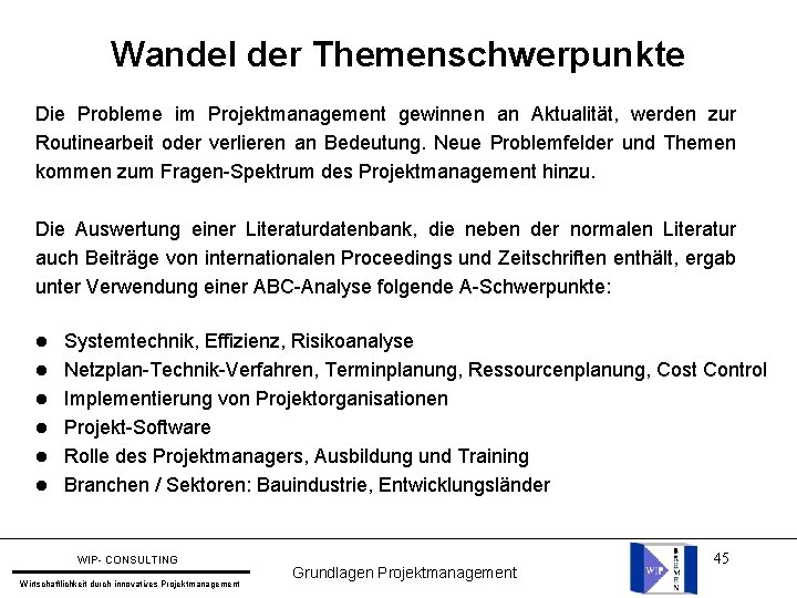 Wandel der Themenschwerpunkte Die Probleme im Projektmanagement gewinnen an Aktualität, werden zur Routinearbeit oder