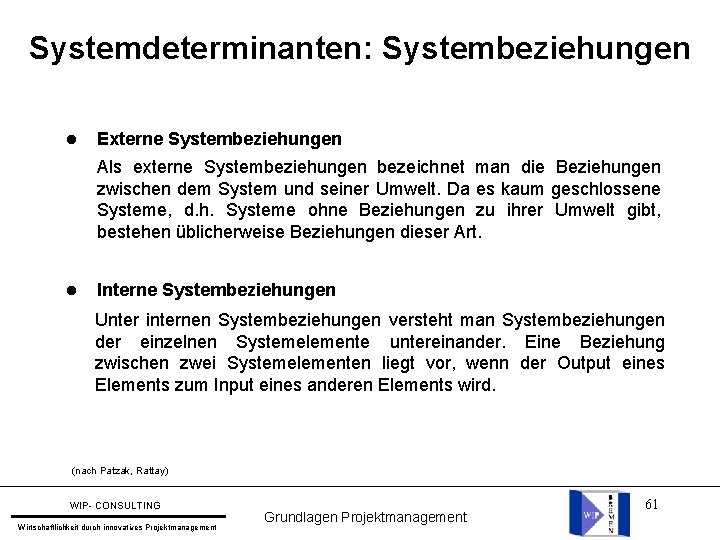 Systemdeterminanten: Systembeziehungen l Externe Systembeziehungen Als externe Systembeziehungen bezeichnet man die Beziehungen zwischen dem