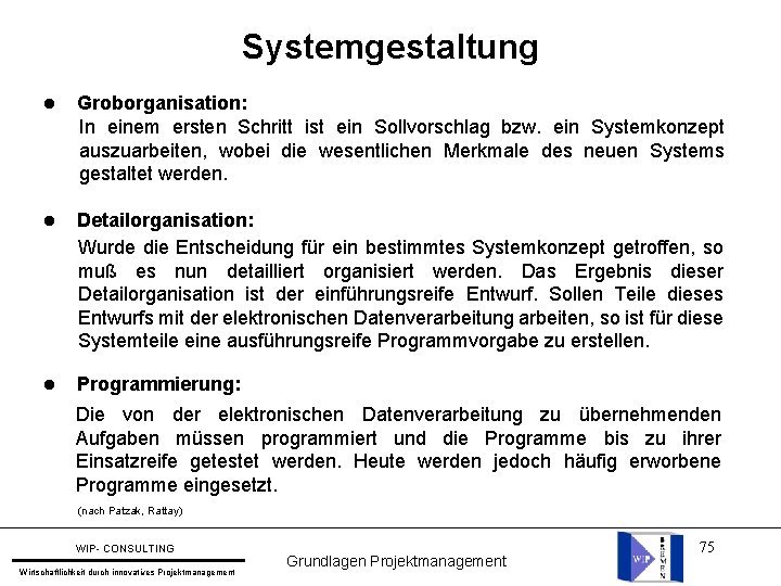 Systemgestaltung l Groborganisation: In einem ersten Schritt ist ein Sollvorschlag bzw. ein Systemkonzept auszuarbeiten,
