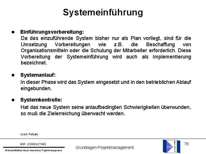 Systemeinführung l Einführungsvorbereitung: Da das einzuführende System bisher nur als Plan vorliegt, sind für