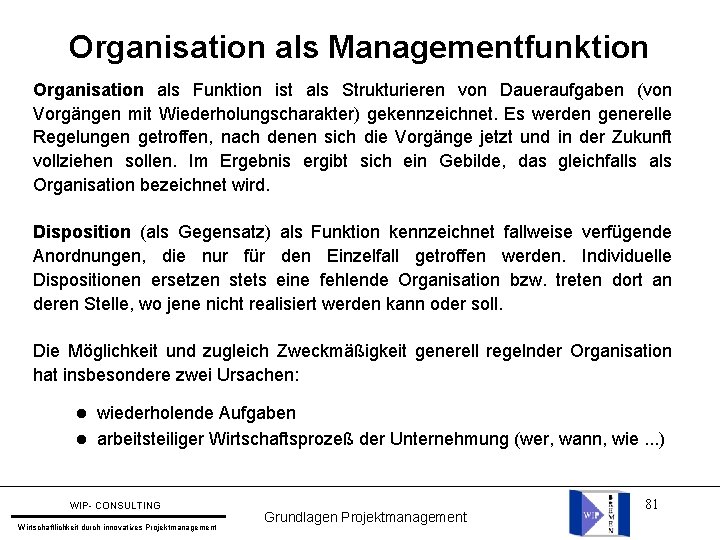 Organisation als Managementfunktion Organisation als Funktion ist als Strukturieren von Daueraufgaben (von Vorgängen mit