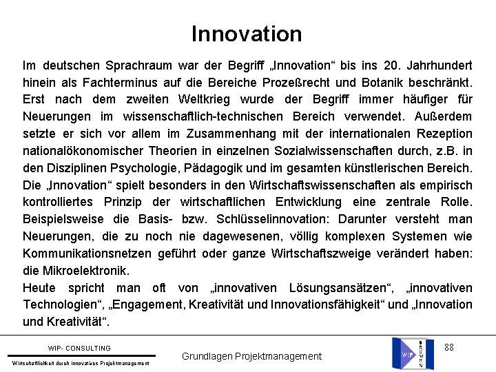 Innovation Im deutschen Sprachraum war der Begriff „Innovation“ bis ins 20. Jahrhundert hinein als