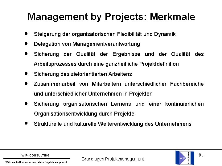 Management by Projects: Merkmale l Steigerung der organisatorischen Flexibilität und Dynamik l Delegation von