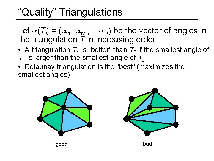 “Quality” Triangulations Let (Ti) = ( i 1, i 2 , . . ,