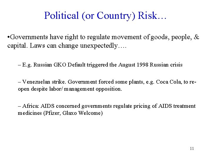 Political (or Country) Risk… • Governments have right to regulate movement of goods, people,