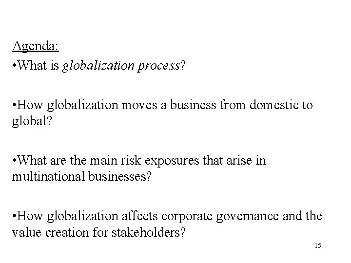 Agenda: • What is globalization process? • How globalization moves a business from domestic