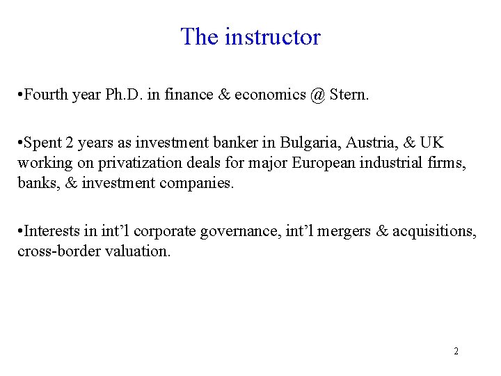 The instructor • Fourth year Ph. D. in finance & economics @ Stern. •