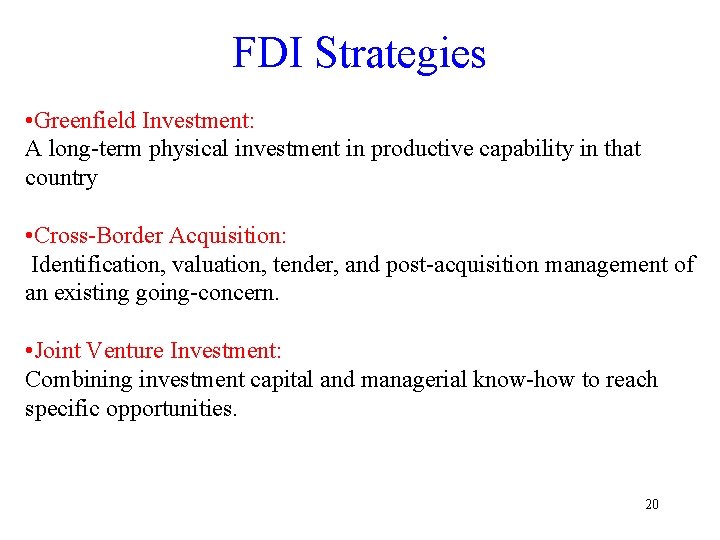 FDI Strategies • Greenfield Investment: A long-term physical investment in productive capability in that