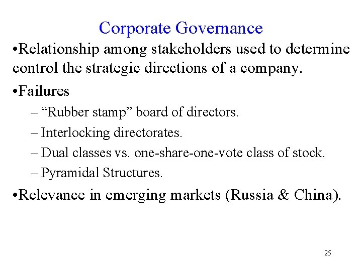 Corporate Governance • Relationship among stakeholders used to determine control the strategic directions of