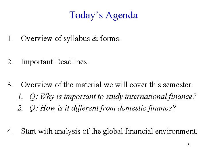 Today’s Agenda 1. Overview of syllabus & forms. 2. Important Deadlines. 3. Overview of