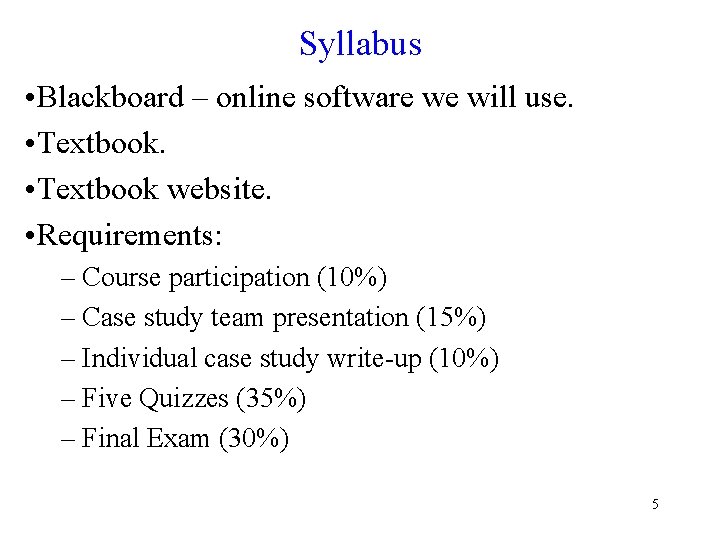 Syllabus • Blackboard – online software we will use. • Textbook website. • Requirements: