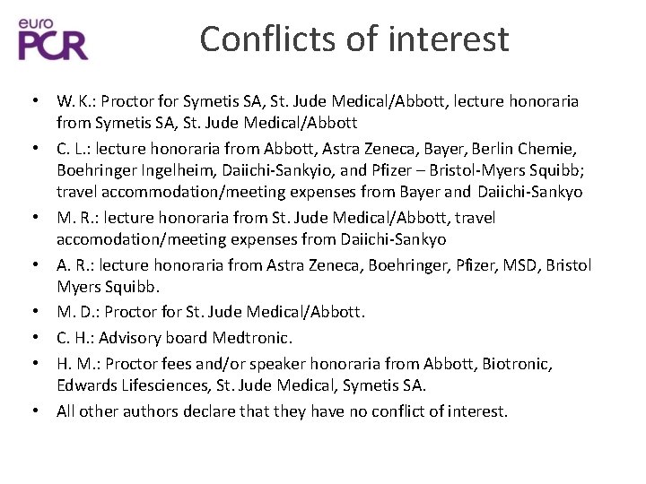 Conflicts of interest • W. K. : Proctor for Symetis SA, St. Jude Medical/Abbott,