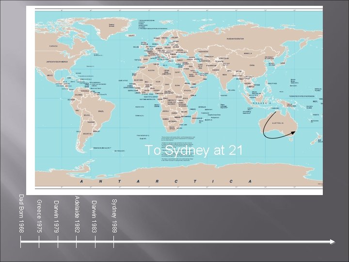 To Sydney at 21 Sydney 1989 Darwin 1983 Adelaide 1982 Darwin 1979 Greece 1975