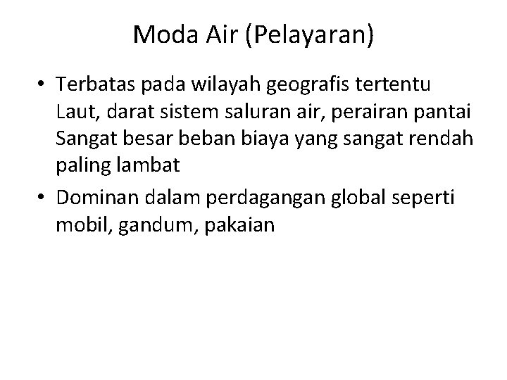 Moda Air (Pelayaran) • Terbatas pada wilayah geografis tertentu Laut, darat sistem saluran air, Moda Air (Pelayaran) • Terbatas pada wilayah geografis tertentu Laut, darat sistem saluran air,
