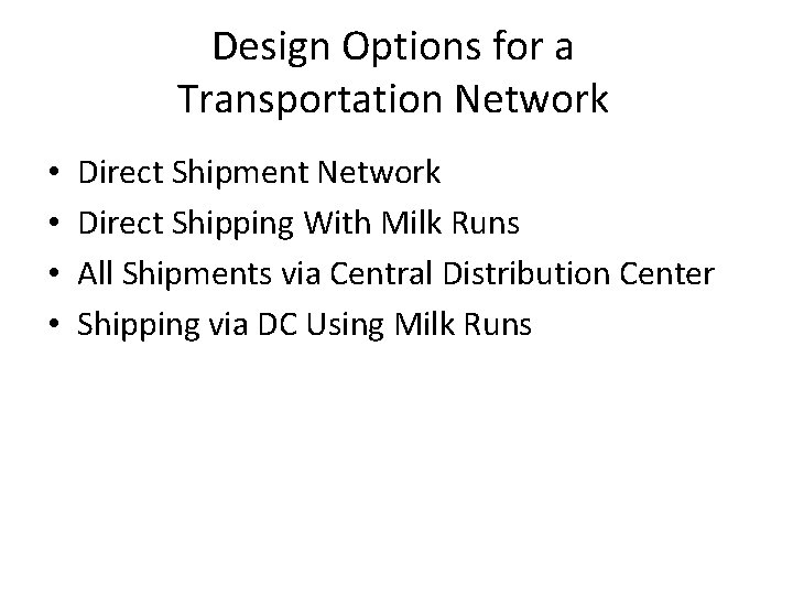 Design Options for a Transportation Network • • Direct Shipment Network Direct Shipping With Design Options for a Transportation Network • • Direct Shipment Network Direct Shipping With