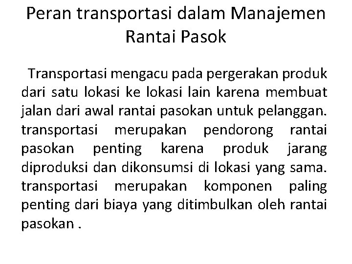 Peran transportasi dalam Manajemen Rantai Pasok Transportasi mengacu pada pergerakan produk dari satu lokasi Peran transportasi dalam Manajemen Rantai Pasok Transportasi mengacu pada pergerakan produk dari satu lokasi