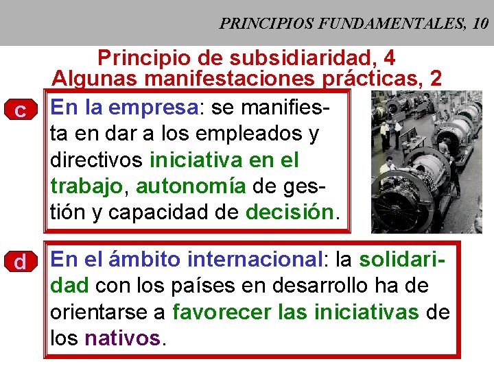 PRINCIPIOS FUNDAMENTALES, 10 c d Principio de subsidiaridad, 4 Algunas manifestaciones prácticas, 2 En