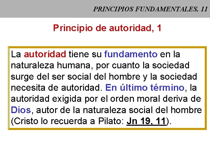 PRINCIPIOS FUNDAMENTALES, 11 Principio de autoridad, 1 La autoridad tiene su fundamento en la