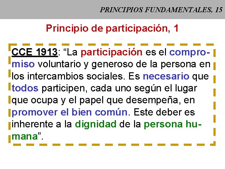 PRINCIPIOS FUNDAMENTALES, 15 Principio de participación, 1 CCE 1913: 1913 “La participación es el