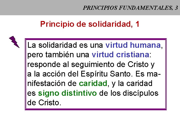 PRINCIPIOS FUNDAMENTALES, 3 Principio de solidaridad, 1 La solidaridad es una virtud humana, pero