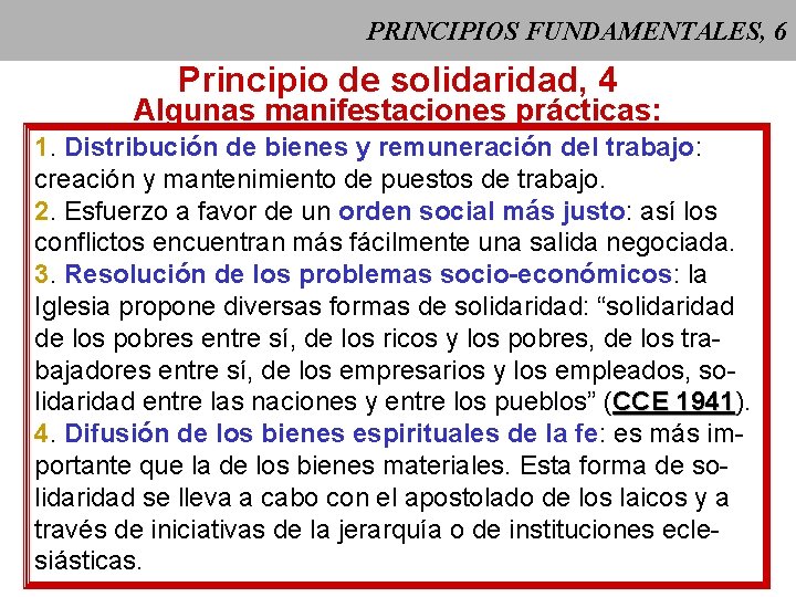 PRINCIPIOS FUNDAMENTALES, 6 Principio de solidaridad, 4 Algunas manifestaciones prácticas: 1. Distribución de bienes