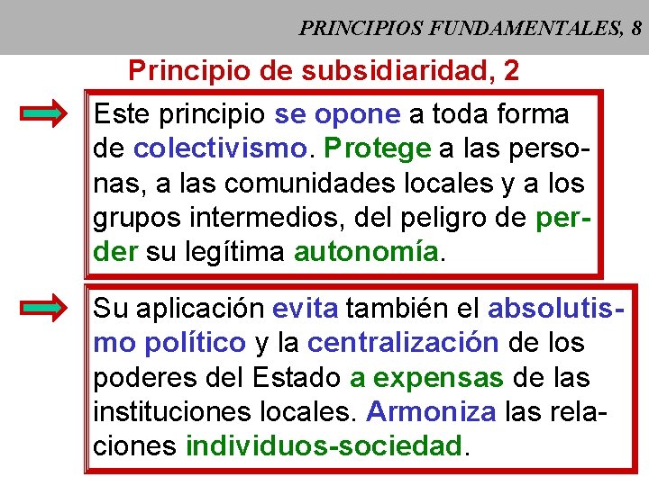 PRINCIPIOS FUNDAMENTALES, 8 Principio de subsidiaridad, 2 Este principio se opone a toda forma