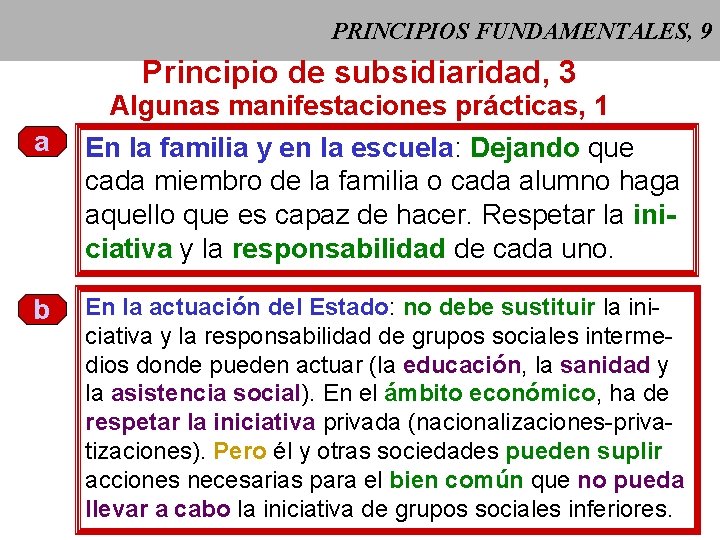 PRINCIPIOS FUNDAMENTALES, 9 Principio de subsidiaridad, 3 Algunas manifestaciones prácticas, 1 a En la