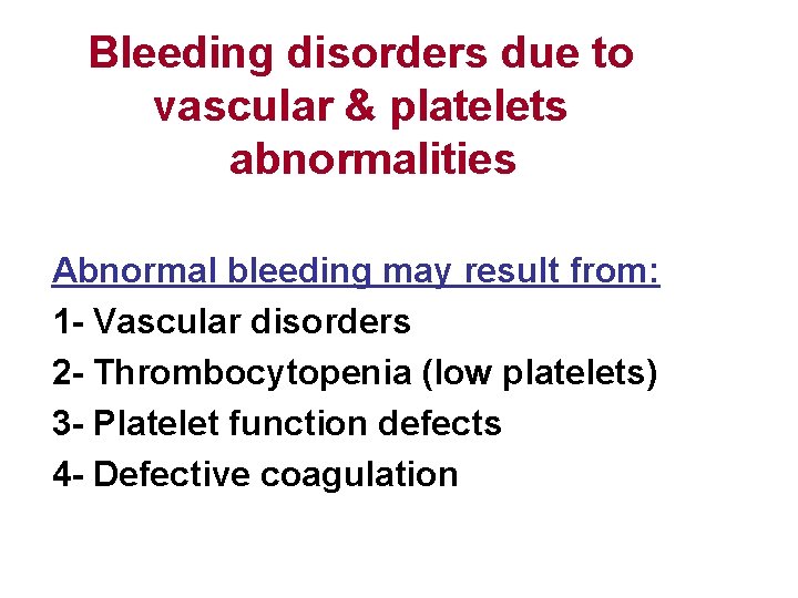 Bleeding disorders due to vascular & platelets abnormalities Abnormal bleeding may result from: 1