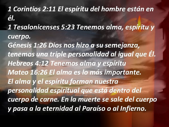 1 Corintios 2: 11 El espíritu del hombre están en él. 1 Tesalonicenses 5: