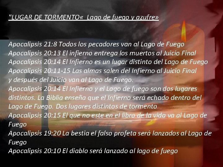 "LUGAR DE TORMENTO « Lago de fuego y azufre» Apocalipsis 21: 8 Todos los