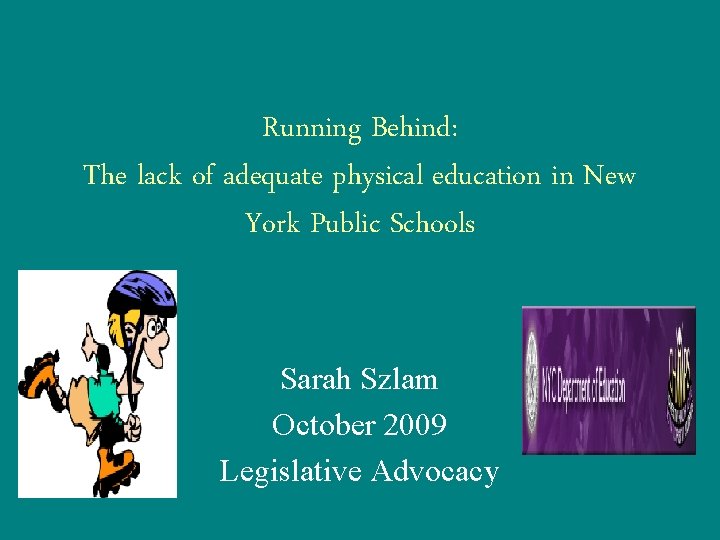 Running Behind: The lack of adequate physical education in New York Public Schools Sarah