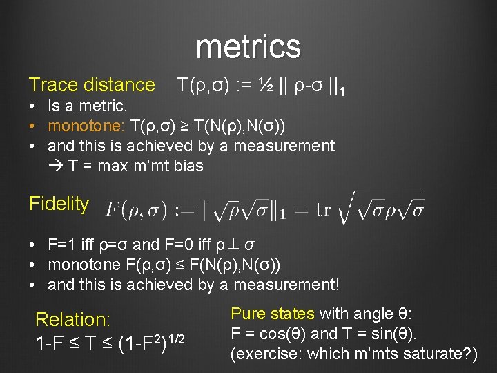 metrics Trace distance T(ρ, σ) : = ½ || ρ-σ ||1 • Is a