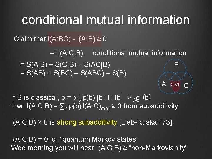 conditional mutual information Claim that I(A: BC) - I(A: B) ≥ 0. =: I(A:
