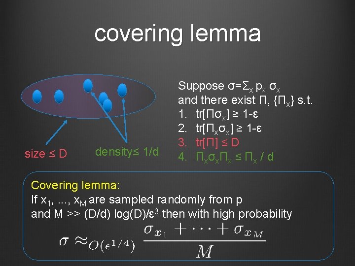 covering lemma size ≤ D density≤ 1/d Suppose σ=Σx px σx and there exist