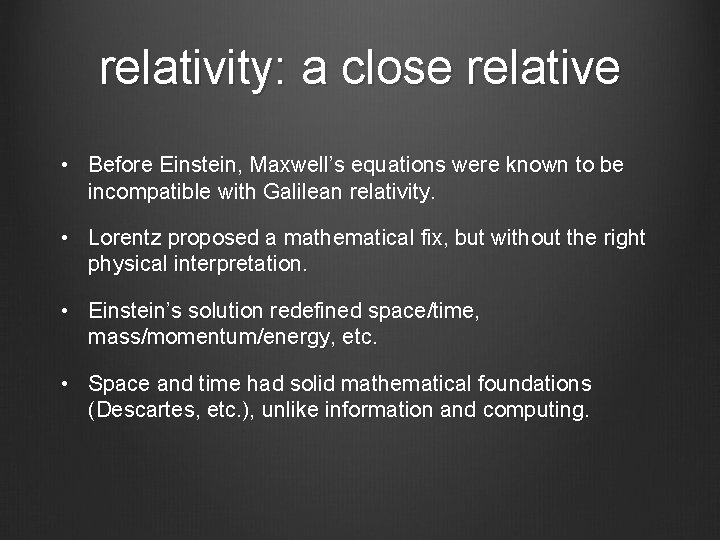 relativity: a close relative • Before Einstein, Maxwell’s equations were known to be incompatible