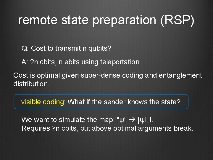 remote state preparation (RSP) Q: Cost to transmit n qubits? A: 2 n cbits,