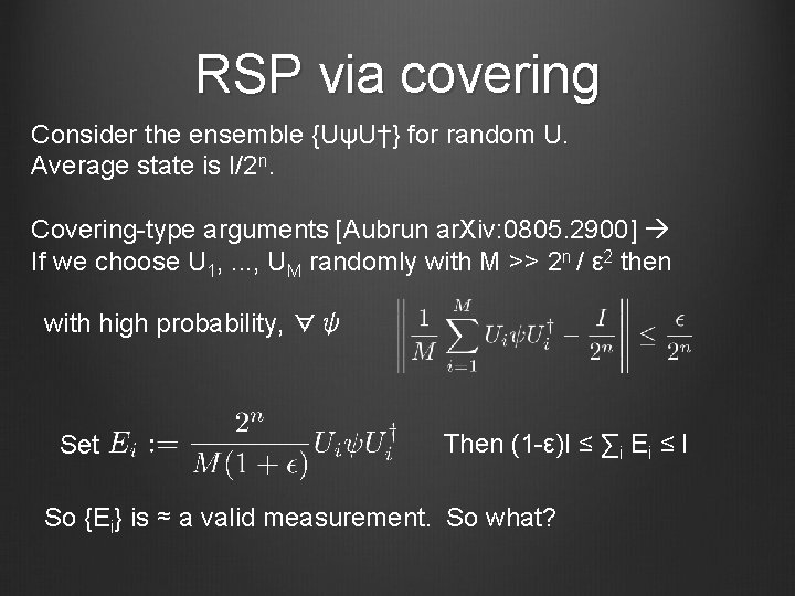 RSP via covering Consider the ensemble {UψU†} for random U. Average state is I/2